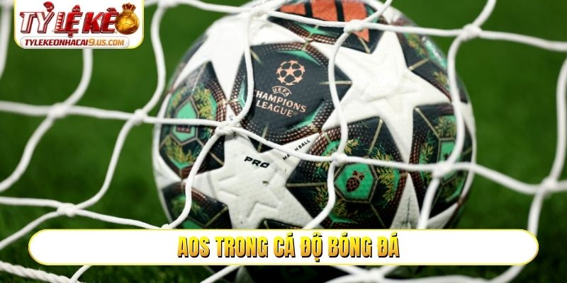 AOS trong cá độ bóng đá