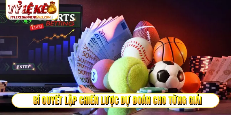 Bí quyết lập chiến lược dự đoán cho từng giải