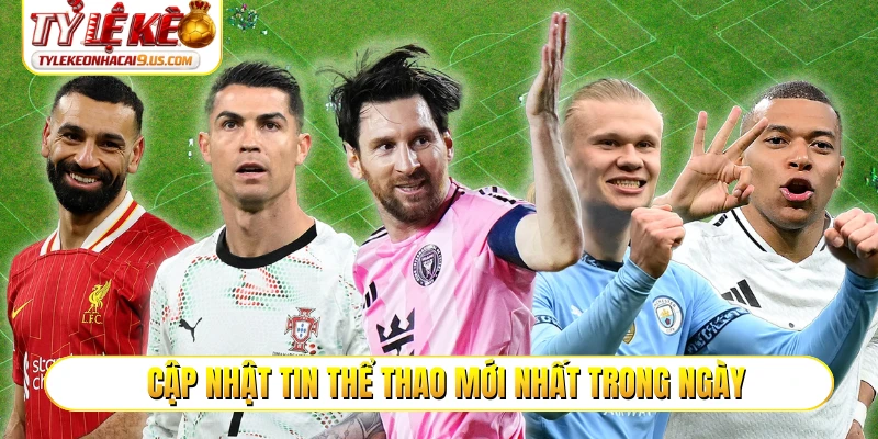 Cập nhật tin thể thao mới nhất trong ngày