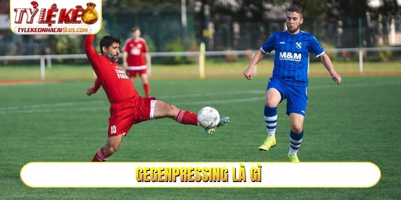 Gegenpressing là gì