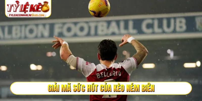 Giải mã sức hút của kèo ném biên