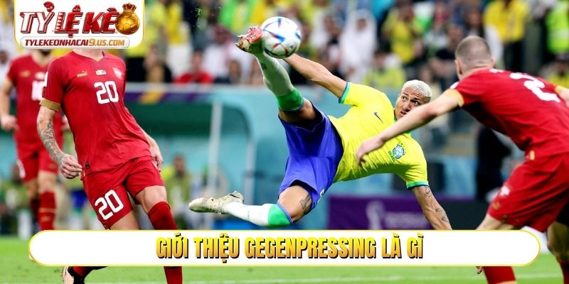 Giới thiệu gegenpressing là gì