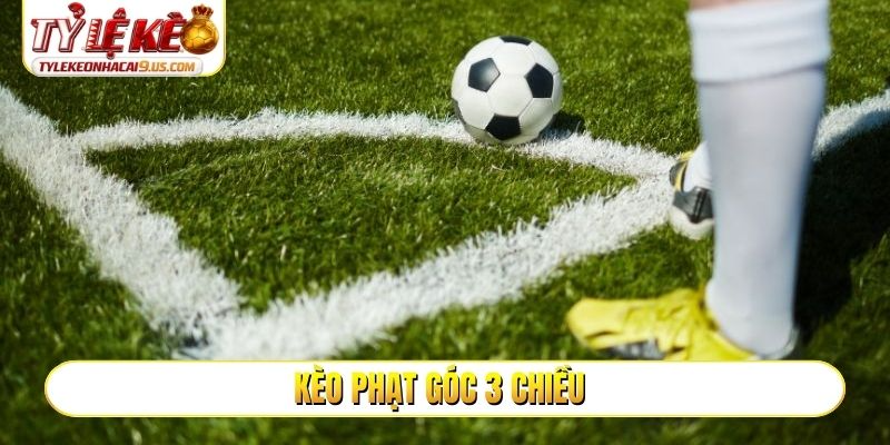 Kèo phạt góc 3 chiều